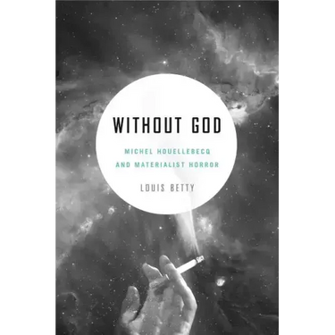 Without God: Michel Houellebecq and Materialist Horror