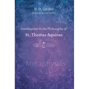 Introduction to the Philosophy of St. Thomas Aquinas, Volume 4
