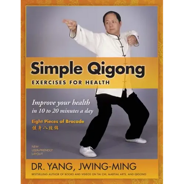 Simple Qigong Exercises for Health: Improve Your Health in 10 to 20 Minutes a Day
