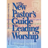 The New Pastor's Guide to Leading Worship