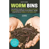 Worm Bins: The Experts' Guide To Upcycling Your Food Scraps & Revitalising Your Garden - Worm Composting & Vermiculture Made Easy