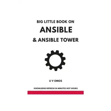Big Little Book on Ansible and Ansible Tower: Ansible and Ansible Tower for Network Engineers