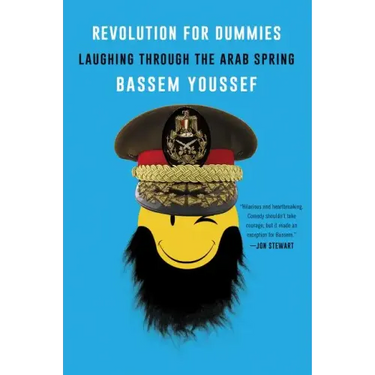 Revolution for Dummies: Laughing Through the Arab Spring