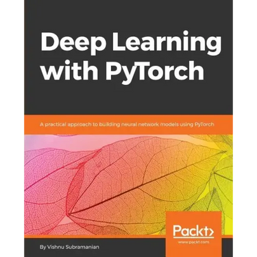 Deep Learning with PyTorch: A practical approach to building neural network models using PyTorch