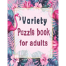 Variety puzzle book for adults: Puzzle Activity Book for Adults, 140+ Large Print Mixed Puzzles - Word search, Sudoku, Cryptograms, Word Scramble to I