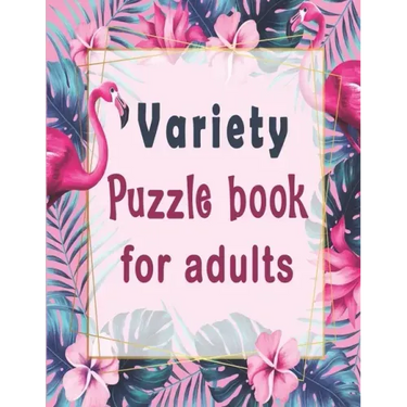 Variety puzzle book for adults: Puzzle Activity Book for Adults, 140+ Large Print Mixed Puzzles - Word search, Sudoku, Cryptograms, Word Scramble to I