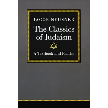 The Classics of Judaism: A Textbook and Reader