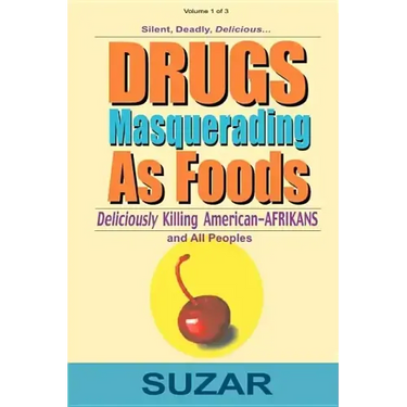 Drugs Masquerading as Foods: Deliciously Killing American-Afrikans and All Peoples