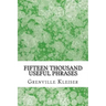 Fifteen Thousand Useful Phrases: (Grenville Kleiser Classics Collection)