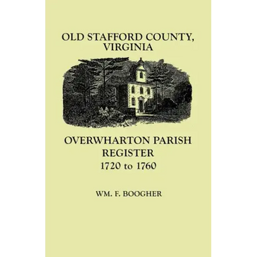Old Stafford County, Virginia: Overwharton Parish Register, 1720-1760