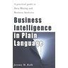 Business Intelligence in Plain Language: A practical guide to Data Mining and Business Analytics