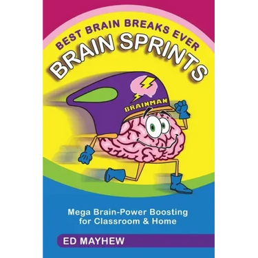 Best Brain Breaks Ever: BRAIN SPRINTS: Mega Brain-Power Boosting for Classroom & Home
