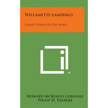 Willamette Landings: Ghost Towns of the River