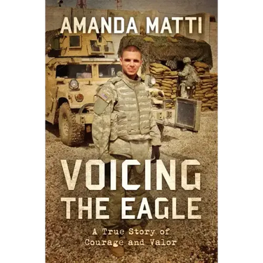 Voicing the Eagle: A True Story of Courage and Valor