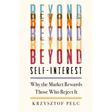 Beyond Self-Interest: Why the Market Rewards Those Who Reject It
