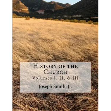 History of the Church: of Jesus Christ of Latter-day Saints - Collection # 1, Volumes I, II, & III