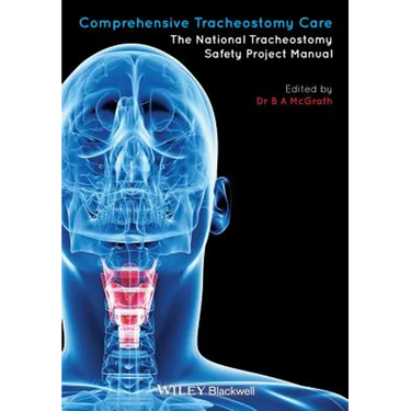 Comprehensive Tracheostomy Care: The National Tracheostomy Safety Project Manual