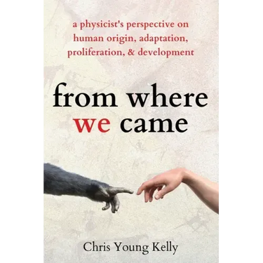from where we came: a physicist's perspective on human origin, adaptation, proliferation, and development