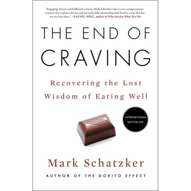 The End of Craving: Recovering the Lost Wisdom of Eating Well