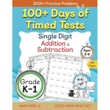 100+ Days of Timed Tests - Single Digit Addition and Subtraction Practice Workbook, Facts 0 to 9, Math Drills for Kindergarten and Grade 1, Ages 5-6