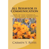 All Behavior is Communication: How to Give Feedback, Criticism, and Corrections that Improve Behavior