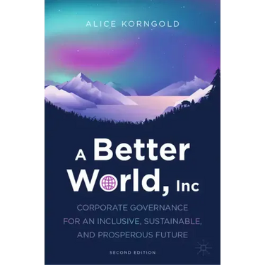 A Better World, Inc.: Corporate Governance for an Inclusive, Sustainable, and Prosperous Future