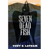 Seven Dead Fish