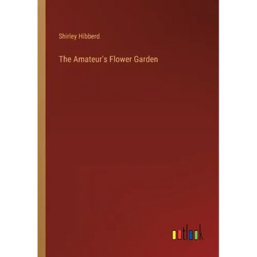 The Amateur's Flower Garden