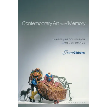 Contemporary Art and Memory: Images of Recollection and Remembrance