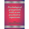 Psychological groupwork with acute psychiatric inpatients