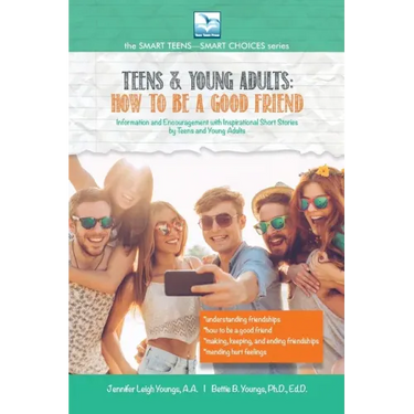 How to Be a Good Friend: For Teens and Young Adults