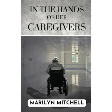 In the Hands of Her Caregivers: A 21st Century Experience of Healthcare in the USA