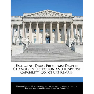 Emerging Drug Problems: Despite Changes in Detection and Response Capability, Concerns Remain