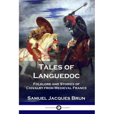 Tales of Languedoc: Folklore and Stories of Chivalry from Medieval France