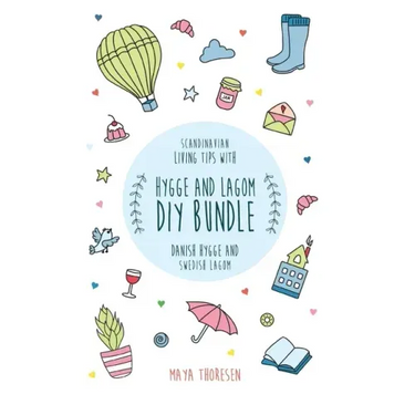 Hygge and Lagom DIY Bundle: Scandinavian living tips with Danish Hygge and Swedish Lagom