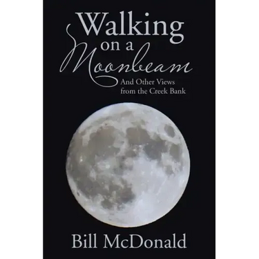 Walking on a Moonbeam: And Other Views from the Creek Bank
