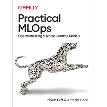 Practical Mlops: Operationalizing Machine Learning Models