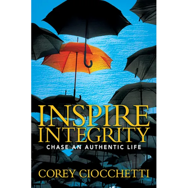 Inspire Integrity: Chasing an Authentic Life