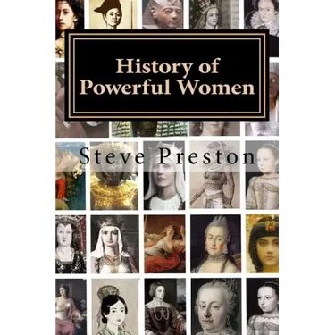 History of Powerful Women: History of the Famous and Infamous