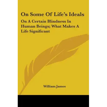 On Some Of Life's Ideals: On A Certain Blindness In Human Beings; What Makes A Life Significant