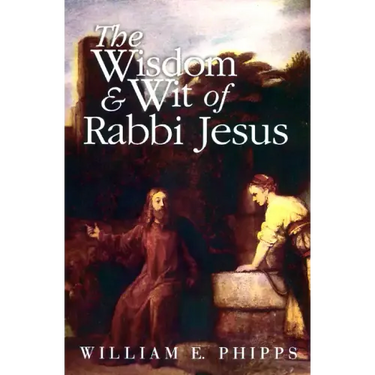 The Wisdom and Wit of Rabbi Jesus