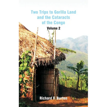Two Trips to Gorilla Land and the Cataracts of the Congo: Volume 2