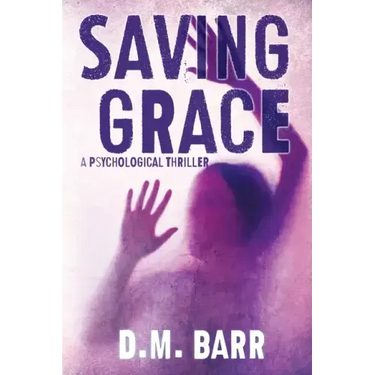 Saving Grace: A Psychological Thriller