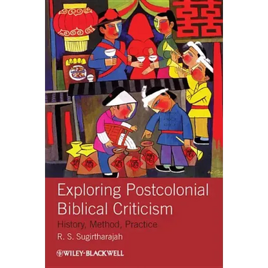 Exploring Postcolonial Biblical Criticism: History, Method, Practice