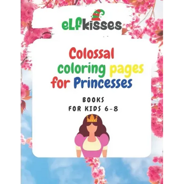 Colossal Coloring pages for Princesses: Book for kids 6-8
