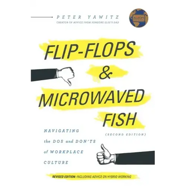 Flip-Flops and Microwaved Fish: Navigating the Dos and Don'ts of Workplace Culture (Second Edition)