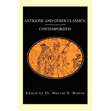 Antigone and Other Classics, Contemporized