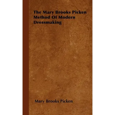 The Mary Brooks Picken Method of Modern Dressmaking