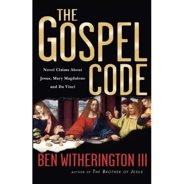 The Gospel Code: Novel Claims about Jesus, Mary Magdalene and Da Vinci