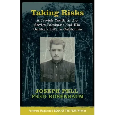Taking Risks: A Jewish Youth in the Soviet Partisans and His Unlikely Life in California
